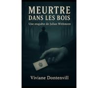 MEURTRE DANS LES BOIS: Une enquête de Julian Withmore: 1