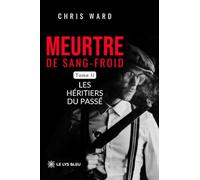 Meurtre de sang-froid: Tome 2, Les héritiers du passé