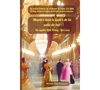 Meurtre sous le lustre de la salle de bal: Les secrets brillent. La vérité éclate. Et à Little Firling, même les héritages ont des rancunes.: 3