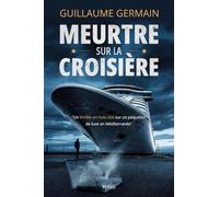 Meurtre sur la croisière: Un thriller en huis clos sur un paquebot de luxe en Méditerranée
