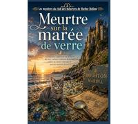 Meurtre sur la marée de verre: Un mystère captivant sur le front de mer, mêlant trahison familiale, cartes au trésor enfouies et secrets mortels (Livre 2)