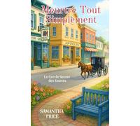 Meurtre Tout Simplement: Un cosy mystery à l’ancienne