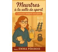 MEURTRES À LA SALLE DE SPORT TOME 2 L’ASSASSIN MANGEAIT SANS GLUTEN: Une nouvelle enquête cosy, drôle, réaliste et 100 % addictif, où yoga rime avec paranoïa