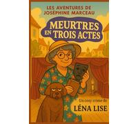 Meurtres en Trois Actes - Les aventures de Joséphine Marceau: Un vrai cosy crime comme on les aime : drôle, immersif, plein de verve et de suspense doux.