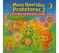 Meus Queridos Protetores 3 - Livro de Colorir Antiestresse: Criatividade, Magia e Relaxamento: Criaturas mágicas, proteção e diversão em cada página para todas as idades.