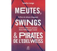 Meutes, Swings et Pirates de l’Edelweiss: Contre-cultures jeunes dans l’Allemagne nazie