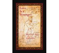 Mevlana Jalaluddin Rumi Love is a Stranger (Tascabile)