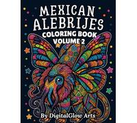 Mexican Alebrijes Coloring Book Volume 2: Magical Folk Art Animals, Fantasy Creatures and Intricate Designs for Adults