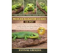 MEXICAN ALLIGATOR LIZARD AS PET: The Complete Beginner's Guide to Care, Handling, Feeding, Housing, and Lifelong Wellness for a Calm, Healthy Mexican Alligator Lizard