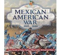 Mexican American War 1846 - 1848 - Causes, Surrender and Trea (Copertina rigida)