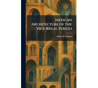Mexican Architecture of the Vice-Regal Period