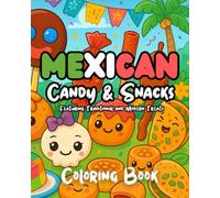Mexican Candy & Snacks - Coloring Book: Featuring Traditional and Modern Treats