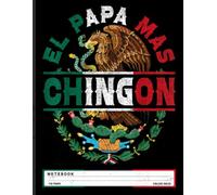 Mexican Dad Notebook: “El Papá Más Chingón” Quote for Día del Padre - Funny Father’s Day Gift Journal for Dads, Kids, and Family Members