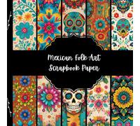 Mexican Folk Art Scrapbook Paper, Mexico Craft Junk Journal Paper, Colorful Skulls and Flowers Decorative Paper, DIY Projects, Origami, Collage Sheets, Decoupage Paper, 10 Designs, Double Sided