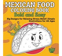 Mexican Food Coloring Book Bold and Easy: Big Designs for Relaxing Stress-Relief | Simple Illustrations for All Ages