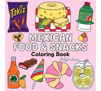 Mexican Food & Snacks Coloring Book: Enjoy Traditions and Relaxation with Easy and Bold Designs Inspired by the Mexican Spirit to Relieve Stress for Adults and Kids