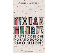 Mexican Hooker e altre cose che ho fatto dopo la rivoluzione