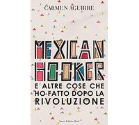 Mexican Hooker e altre cose che ho fatto dopo la rivoluzione