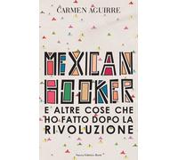Mexican Hooker e altre cose che ho fatto dopo la rivoluzione