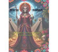 MEXICAN MANDALAS: 33 MANDALA DA COLORARE ISPIRATI ALL'ARTE ED AL FOLKLORE MESSICANO