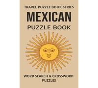 MEXICAN PUZZLE BOOK: Word Search and Crossword Puzzle Book With Easy To Read Print About Mexico, Mexican Culture, Cities and more. 6 by 9 inches, 120 ... Gift For Vacations, Holidays And More
