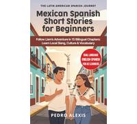 Mexican Spanish Short Stories for Beginners: Follow Liam's Adventure in 15 Bilingual Chapters: Learn Local Slang, Culture & Vocabulary: 1