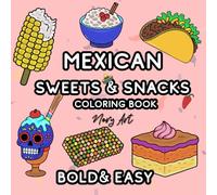 Mexican Sweets & Snacks Coloring Book Bold & Easy: 40 Simple Bold Designs This Coloring Book Is Perfect For All Ages