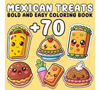 Mexican Treats Bold and Easy coloring book: 70+ Big and Simple Designs Featuring Traditional Mexican Treats and Foods for Relaxation and Stress Relief ... Teens, and Seniors (Bold & Easy Coloring)