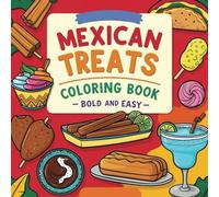 Mexican Treats Bold and Easy Coloring Book: Big and Simple Featuring Traditional Food,Relaxing and Stress Relief Coloring Pages