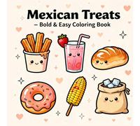 Mexican Treats Bold and Easy Coloring Book: Cute and Simple Dessert Illustrations for Relaxing Coloring and Creative Fun