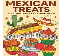 Mexican Treats Bold and Easy Coloring Book: Delicious Fiesta of Sweet and Savory Mexican Desserts and Snacks to Color - 8.5x8.5 Book with 140 Fun and ... Pastries, and Street Treats for All Ages.