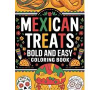 Mexican Treats Bold and Easy Coloring Book: Mexican Treats Bold and Easy Coloring Book Big Simple Traditional Treats and Foods Designs with Stress Relief