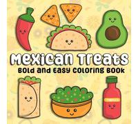 Mexican Treats Bold and Easy coloring book: Simple and Fun Coloring Pages Featuring Traditional Mexican Sweets, Perfect for Adults, Teens, and Seniors to Relax and Enjoy