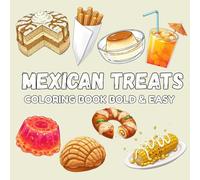Mexican Treats Coloring Book Bold And Easy: 35 Big and Simple Designs Featuring The Traditional Treats and Foods For Relaxation and Stress Relief