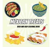 Mexican Treats Coloring Book Bold and Easy: 45 Designs Featuring Traditional Mexican Treats for Adults, Kids, Teens for relaxation