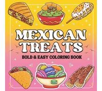 Mexican Treats Coloring Book Bold and Easy: 50 Big and Simple Designs Featuring Traditional Food, Snacks, Candies, For Stress Relief And Relaxation, ... Illustrations for Adults, Kids and Teens.