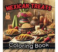 Mexican Treats Coloring Book: Bold and Easy Mexican Food Coloring Book - 60 Fun Pages to Bring Mexican Flavors to Life