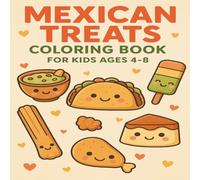 Mexican Treats Coloring Book for Kids Ages 4-8: Fun & Tasty Mexican Snacks to Color - Bold Outlines for Little Artists
