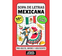 Mexicana Sopa de Letras: 50+ Puzzles en Español, Busca Palabras con Letra Grande sobre México Tradiciones, Comida y Folklore, Pasatiempo Relajante para Adultos, Mayores y Adolescentes