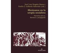 Mexicanos en la utopía socialista: Narrativas del yo, literatura y propaganda (Studi ispanici: Cultura e Idee, 96) (Edizione spagnola)