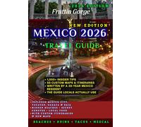 Mexico 2026 Travel Guide: The Ultimate Insider's Handbook to Hidden Gems, Epic Adventures, and Unforgettable Journeys from Mexico City to the Yucatán