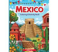 Mexico Activity Book for Kids: Coloring Pages, Crosswords, and Word Searches - Explore Culture, Landmarks, and Wildlife: A Fun Educational Journey Perfect for Young Travelers