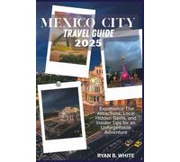 MEXICO CITY TRAVEL GUIDE 2025