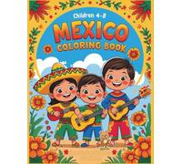 Mexico Coloring Book: Fun Mexican Scenes, Festivals, and Traditions to Color | Perfect for Children Ages 4-8