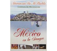 Mexico En La Sangre: Caminos De Michoacan