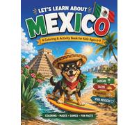 Mexico for Kids: Let's Learn About Mexico: A Fun Coloring & Activity Book for Kids Ages 6-9