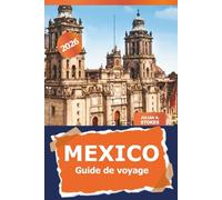 Mexico Guide de voyage 2026: Explorez les joyaux cachés, la culture, les sites emblématiques, la cuisine et les aventures dans la capitale mexicaine et au-delà