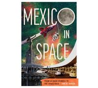Mexico in Space: From La Raza Cósmica to the Space Race