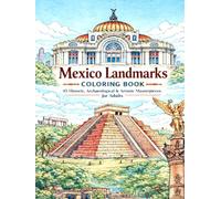 Mexico Landmarks Coloring Book: 45 Historic, Archaeological & Artistic Masterpieces for Adults