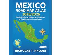 Mexico Road Map Atlas 2025/2026: Detailed Highway, Regional, and City Maps for Easy Navigation Across Mexico